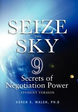portada seize the sky: 9 secrets of negotiation power: student version (en Inglés)