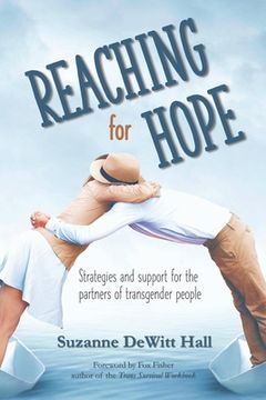 portada Reaching for Hope: Strategies and Support for the Partners of Transgender People (en Inglés)