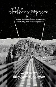 portada Establishing Compassion: My Journey in Business, Marketing, Creativity + Self Compassion (en Inglés)