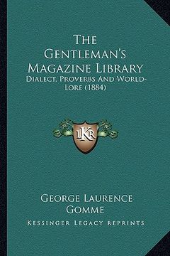 portada the gentleman's magazine library: dialect, proverbs and world-lore (1884) (en Inglés)