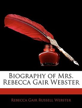 portada biography of mrs. rebecca gair webster (en Inglés)