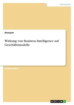 portada Wirkung von Business Intelligence auf Geschäftsmodelle (en Alemán)