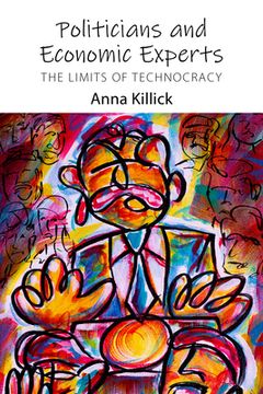 portada Politicians and Economic Experts: The Limits of Technocracy (en Inglés)