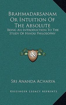portada brahmadarsanam or intuition of the absolute: being an introduction to the study of hindu philosophy