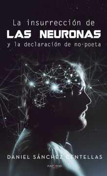 portada La Insurrección De Las Neuronas Y La Declaración De No-poeta (in Spanish)