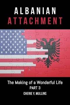 portada The Making of a Wonderful Life: Albanian Attachment (en Inglés)