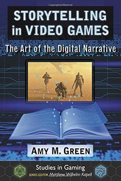 portada Storytelling in Video Games: The Art of the Digital Narrative (Studies in Gaming)