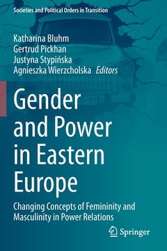 portada Gender and Power in Eastern Europe: Changing Concepts of Femininity and Masculinity in Power Relations (en Inglés)