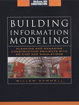 portada Building Information Modeling: Planning and Managing Construction Projects With 4d cad and Simulations (Mcgraw-Hill Construction Series) (Set 2) (en Inglés)