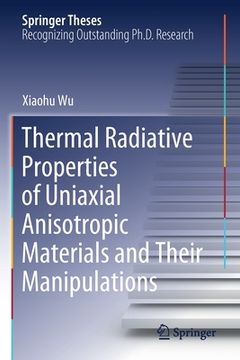 portada Thermal Radiative Properties of Uniaxial Anisotropic Materials and Their Manipulations (en Inglés)