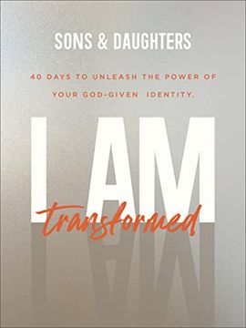 portada I am Transformed: 40 Days to Unleash the Power of Your God-Given Identity (en Inglés)