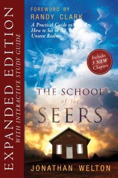 portada the school of seers expanded edition: a practical guide on how to see in the unseen realm (en Inglés)