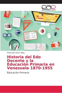 portada Historia del edo Docente y la Educación Primaria en Venezuela 1870-1955: Educación Primaria