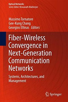 portada Fiber-Wireless Convergence in Next-Generation Communication Networks: Systems, Architectures, and Management (Optical Networks) (en Inglés)
