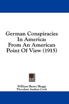 portada german conspiracies in america: from an american point of view (1915) (en Inglés)