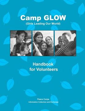 portada Camp GLOW (Girls Leading Our World): Handbook for Volunteers (en Inglés)