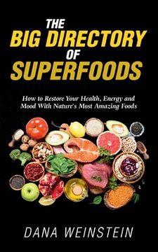 portada The big Directory of Superfoods: How to Restore Your Health, Energy and Mood With Nature'S Most Amazing Foods 