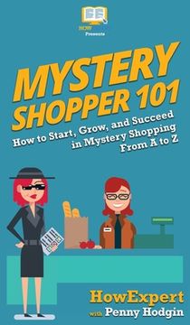 portada Mystery Shopper 101: How to Start, Grow, and Succeed in Mystery Shopping From A to Z (in English)