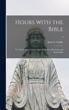 portada Hours With the Bible; or The Scriptures in the Light of Modern Discovery and Knowledge; 3 (en Inglés)