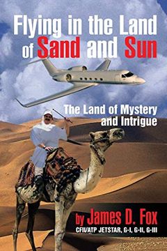 portada Flying in the Land of Sand and Sun: The Land of Mystery and Intrigue (en Inglés)