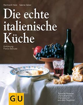 portada Die Echte Italienische Küche: Typische Rezepte und Kulinarische Impressionen aus Allen Regionen (gu Echte Küchen) (en Alemán)