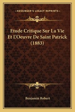 portada Etude Critique Sur La Vie Et L'Oeuvre De Saint Patrick (1883) (en Francés)