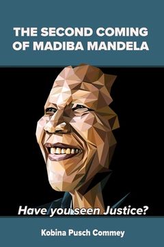 portada The Second Coming of Nelson Mandela: Have you seen Justice? (en Inglés)