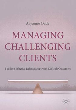 portada Managing Challenging Clients: Building Effective Relationships With Difficult Customers (en Inglés)