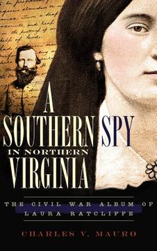 portada A Southern Spy in Northern Virginia: The Civil War Album of Laura Ratcliffe (in English)