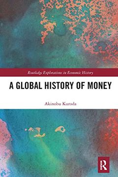 portada A Global History of Money (Routledge Explorations in Economic History) (en Inglés)