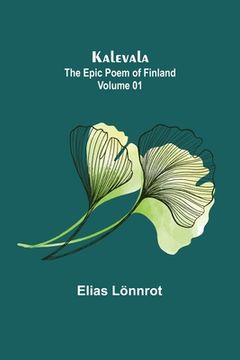 portada Kalevala: the Epic Poem of Finland - Volume 01 (en Inglés)