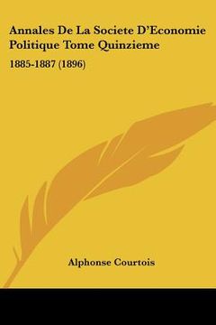 portada annales de la societe d'economie politique tome quinzieme: 1885-1887 (1896) (en Inglés)