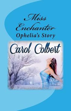 portada Miss Enchanter: Ophelia's Story (in English)