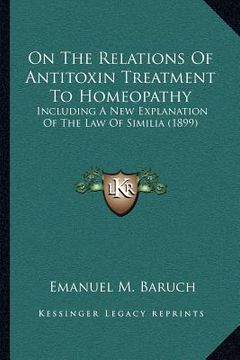portada on the relations of antitoxin treatment to homeopathy: including a new explanation of the law of similia (1899) (in English)