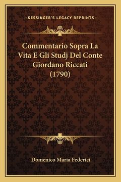 portada Commentario Sopra La Vita E Gli Studj Del Conte Giordano Riccati (1790) (in Italian)