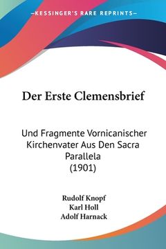 portada Der Erste Clemensbrief: Und Fragmente Vornicanischer Kirchenvater Aus Den Sacra Parallela (1901) (in German)