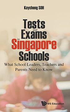 portada Tests and Exams in Singapore Schools: What School Leaders, Teachers and Parents Need to Know