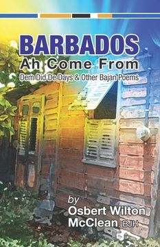 portada Barbados Ah Come From: Dem Did De Days &Other Bajan Poems (en Inglés)
