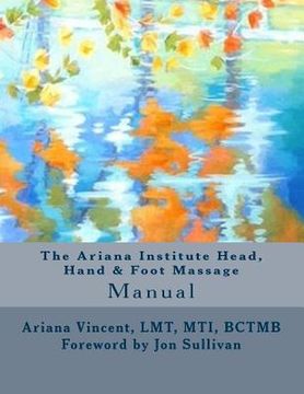 portada The Ariana Institute Head, Hand & Foot Massage: Manual (in English)