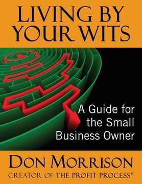 portada Living By Your Wits: A Guide for the Small Business Owner (en Inglés)