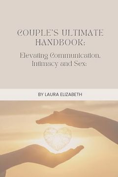 portada Couples Ultimate Handbook: Elevating Communication, Intimacy and sex (en Inglés)