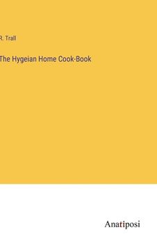 portada The Hygeian Home Cook-Book (en Inglés)