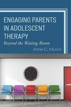 portada Engaging Parents in Adolescent Therapy: Beyond the Waiting Room