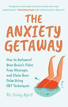 portada The Anxiety Getaway: How to Outsmart Your Brain's False Fear Messages and Claim Your Calm Using cbt Techniques (Science-Based Approach) (en Inglés)