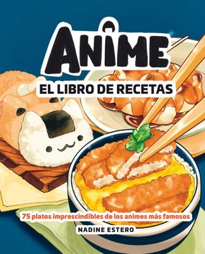 portada ANIME EL LIBRO DE RECETAS (in Spanish)
