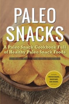 portada Paleo Snacks: A Paleo Snack Cookbook Full of Healthy Paleo Snack Foods