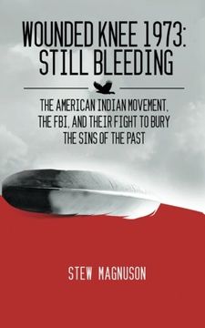 portada Wounded Knee 1973: Still Bleeding: The American Indian Movement, the FBI, and their Fight to Bury the Sins of the Past (en Inglés)