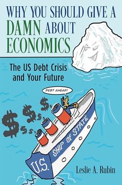 portada Why You Should Give a Damn about Economics: The Us Debt Crisis and Your Future (in English)