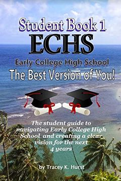 portada Echs Guidebook - the Best Version of You: The Student Guide to Navigating Early College High School: Volume 1 (Echs Student Guides) (en Inglés)