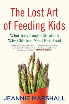 portada The Lost art of Feeding Kids: What Italy Taught me About why Children Need Real Food (in English)